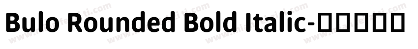 Bulo Rounded Bold Italic字体转换